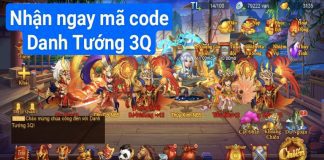 Update liên tục Full Code Danh Tướng 3Q mới nhất 01/2023