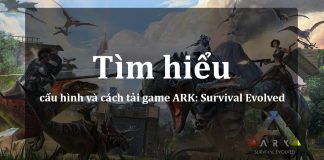 Cấu hình và cách tải ARK: Survival Evolved trên Mobile, PC