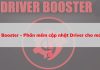 Driver Booster – Cách tải và sử dụng phần mềm cập nhật Driver