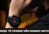 Hướng dẫn chép nhạc từ iPhone vào Huawei Watch GT 3 chi tiết