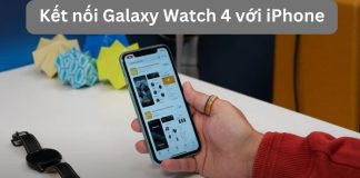 Cách kết nối Galaxy Watch 4 với iPhone chi tiết và những lưu ý