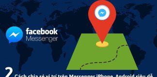 Hướng dẫn 2 cách chia sẻ vị trí trên Messenger của iPhone và Android nhanh chóng nhất