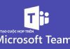 Cách tạo cuộc họp trên Microsoft Team tham gia họp Online