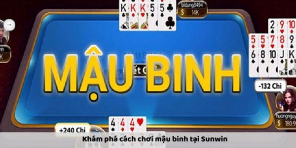 Mậu Binh: Trò Chơi Trí Tuệ Hấp Dẫn Tại Cổng Game Cược Sunwin 1